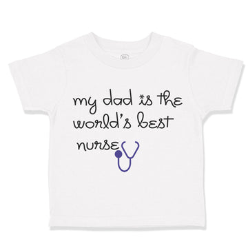 Toddler Clothes My Daddy Is The World's Best Nurse Dad Father's Day Cotton