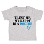 Trust Me My Daddy Is A Doctor Dad Father's Day