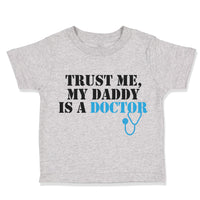 Trust Me My Daddy Is A Doctor Dad Father's Day