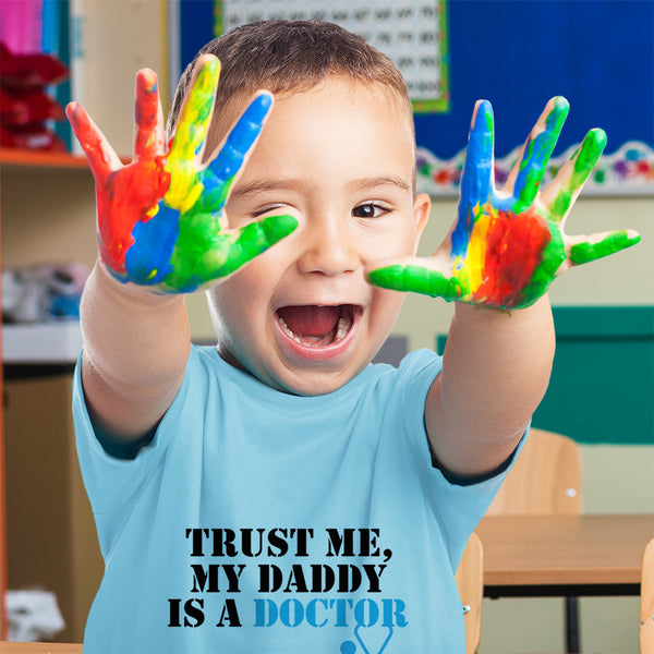 Trust Me My Daddy Is A Doctor Dad Father's Day