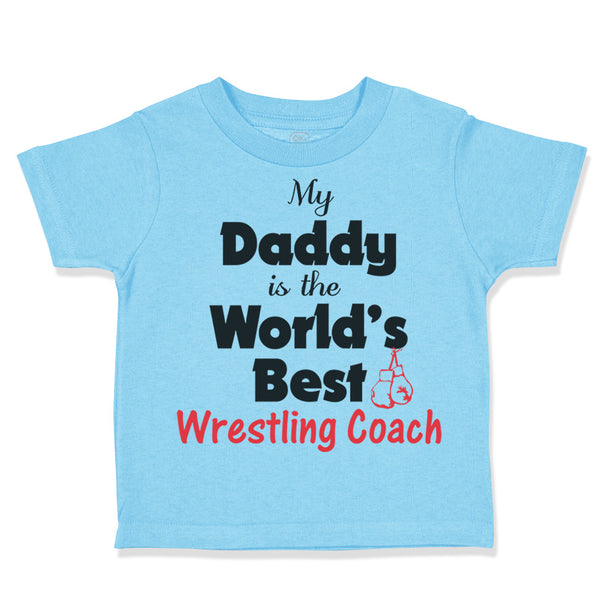 My Daddy Is The World's Best Wrestling Coach Dad Father's Day