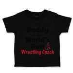 Toddler Clothes My Daddy Is The World's Best Wrestling Coach Dad Father's Day