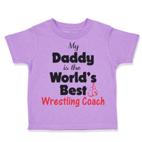 Toddler Clothes My Daddy Is The World's Best Wrestling Coach Dad Father's Day