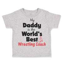 Toddler Clothes My Daddy Is The World's Best Wrestling Coach Dad Father's Day