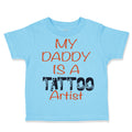 Toddler Clothes My Daddy Is A Tattoo Artist Dad Father's Day Toddler Shirt