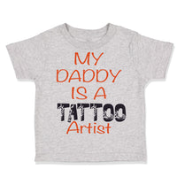 Toddler Clothes My Daddy Is A Tattoo Artist Dad Father's Day Toddler Shirt