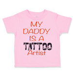 Toddler Clothes My Daddy Is A Tattoo Artist Dad Father's Day Toddler Shirt