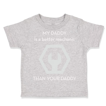 Toddler Clothes My Daddy Is A Better Mechanic than Your Daddy Toddler Shirt