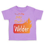 Toddler Clothes Trust Me My Dad's A Welder Dad Father's Day A Toddler Shirt