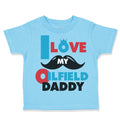 Toddler Clothes I Love My Oilfield Daddy Oil Rig Dad Father's Day Toddler Shirt