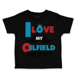 Toddler Clothes I Love My Oilfield Daddy Oil Rig Dad Father's Day Toddler Shirt