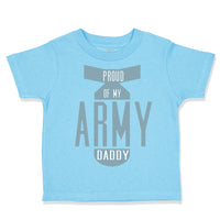 Toddler Clothes Proud of My Army Daddy Dad Father's Day Toddler Shirt Cotton