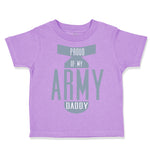 Toddler Clothes Proud of My Army Daddy Dad Father's Day Toddler Shirt Cotton