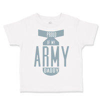 Toddler Clothes Proud of My Army Daddy Dad Father's Day Toddler Shirt Cotton