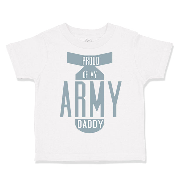 Toddler Clothes Proud of My Army Daddy Dad Father's Day Toddler Shirt Cotton