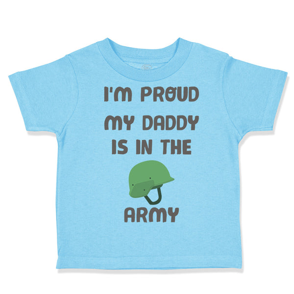 Toddler Clothes I'M Proud My Daddy Is in The Army Dad Father's Day Toddler Shirt