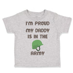 Toddler Clothes I'M Proud My Daddy Is in The Army Dad Father's Day Toddler Shirt