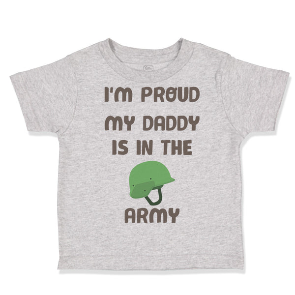 Toddler Clothes I'M Proud My Daddy Is in The Army Dad Father's Day Toddler Shirt