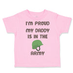 Toddler Clothes I'M Proud My Daddy Is in The Army Dad Father's Day Toddler Shirt