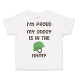 Toddler Clothes I'M Proud My Daddy Is in The Army Dad Father's Day Toddler Shirt