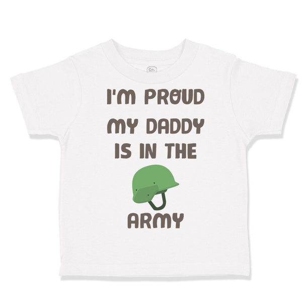 Toddler Clothes I'M Proud My Daddy Is in The Army Dad Father's Day Toddler Shirt