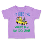 Toddler Clothes My Dad Is The World's Best Tow Truck Driver Toddler Shirt Cotton