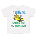 Toddler Clothes My Dad Is The World's Best Tow Truck Driver Toddler Shirt Cotton