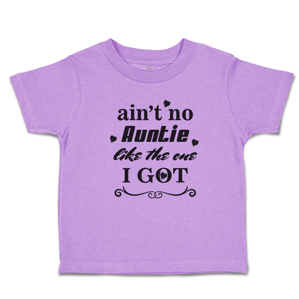 Toddler Clothes Ain'T No Auntie like The 1 I Got Toddler Shirt Cotton