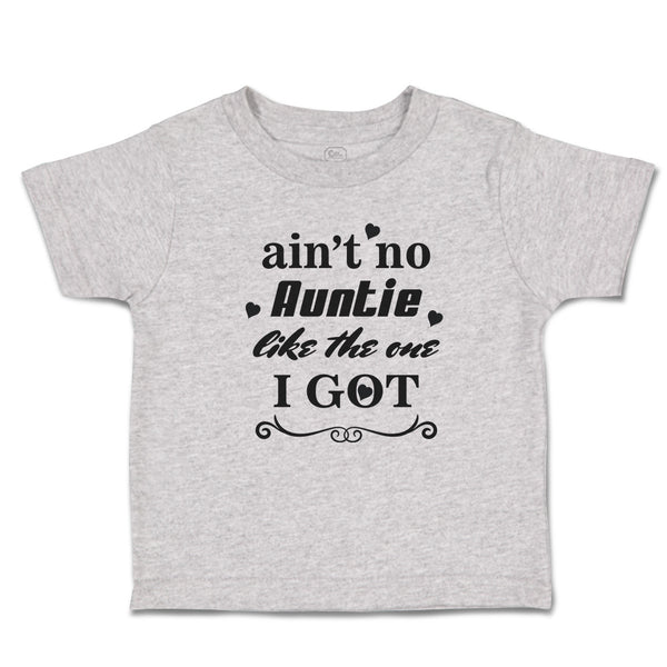 Toddler Clothes Ain'T No Auntie like The 1 I Got Toddler Shirt Cotton