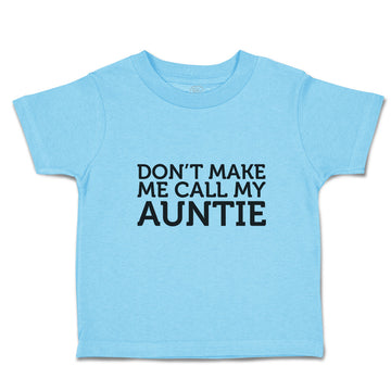 Toddler Clothes Don'T Make Me Call My Auntie Toddler Shirt Baby Clothes Cotton