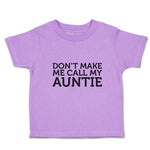 Toddler Clothes Don'T Make Me Call My Auntie Toddler Shirt Baby Clothes Cotton