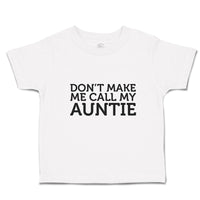 Toddler Clothes Don'T Make Me Call My Auntie Toddler Shirt Baby Clothes Cotton