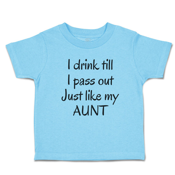 Toddler Clothes I Drink till I Pass out Just like My Aunt Toddler Shirt Cotton