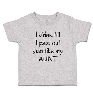 Toddler Clothes I Drink till I Pass out Just like My Aunt Toddler Shirt Cotton