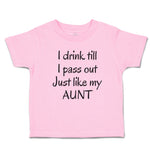 Toddler Clothes I Drink till I Pass out Just like My Aunt Toddler Shirt Cotton