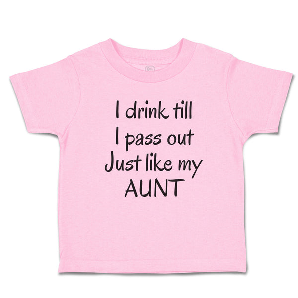 Toddler Clothes I Drink till I Pass out Just like My Aunt Toddler Shirt Cotton