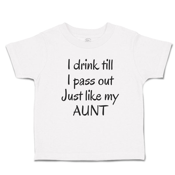 Toddler Clothes I Drink till I Pass out Just like My Aunt Toddler Shirt Cotton