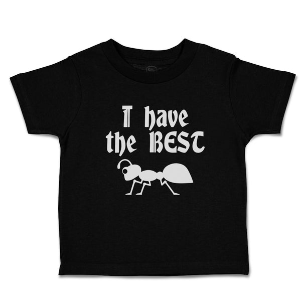 Toddler Clothes I Have The Best with Silhouette Ant Insect Toddler Shirt Cotton