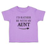 Toddler Clothes I'D Rather Be with My Aunt with Direction Arrow Toddler Shirt