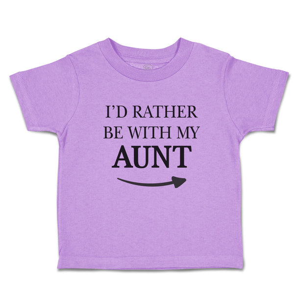 Toddler Clothes I'D Rather Be with My Aunt with Direction Arrow Toddler Shirt