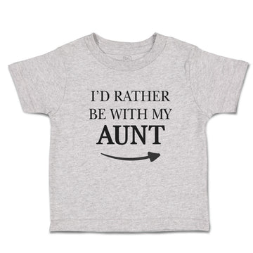 Toddler Clothes I'D Rather Be with My Aunt with Direction Arrow Toddler Shirt