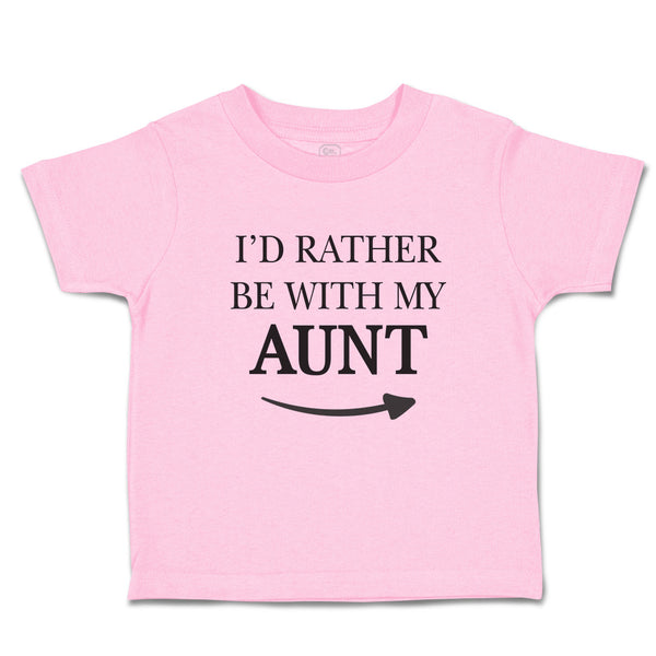 Toddler Clothes I'D Rather Be with My Aunt with Direction Arrow Toddler Shirt