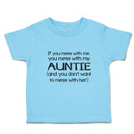 Toddler Clothes If You Mess with Me, My Auntie (And Don'T Want to Her) Cotton