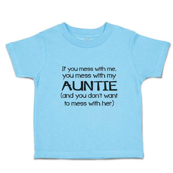 Toddler Clothes If You Mess with Me, My Auntie (And Don'T Want to Her) Cotton
