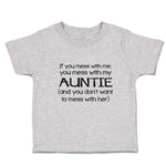 Toddler Clothes If You Mess with Me, My Auntie (And Don'T Want to Her) Cotton