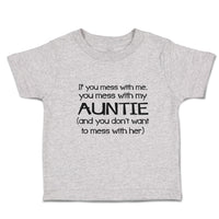 Toddler Clothes If You Mess with Me, My Auntie (And Don'T Want to Her) Cotton