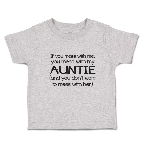 Toddler Clothes If You Mess with Me, My Auntie (And Don'T Want to Her) Cotton
