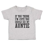 If You Think I'M Cute You Should See My Auntie