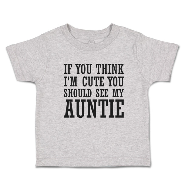 If You Think I'M Cute You Should See My Auntie