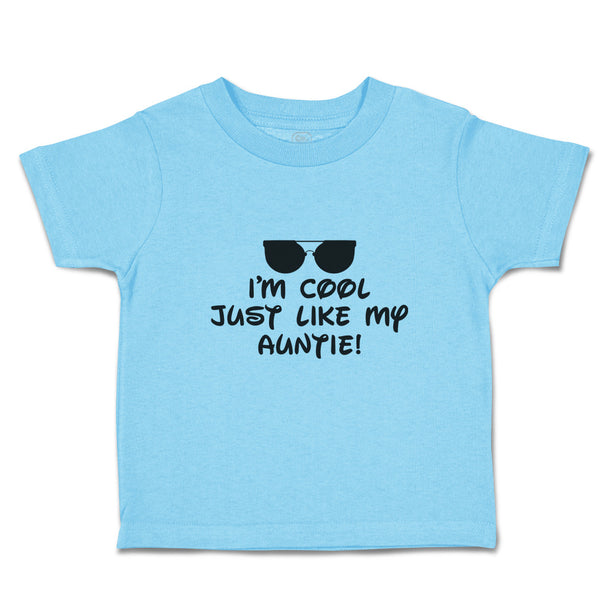 Toddler Clothes I'M Cool Just like My Auntie! with Black Sunglass Toddler Shirt